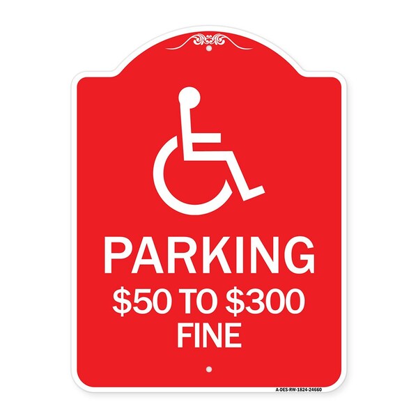 Signmission Handicapped Parking $50 to $300 Fine, Red & White Aluminum Sign, 18" x 24", RW-1824-24660 A-DES-RW-1824-24660 - main